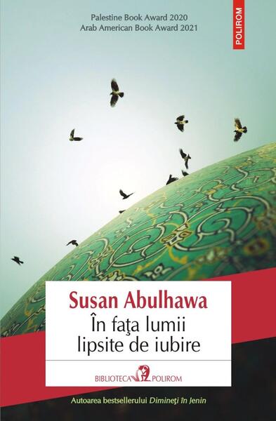 În fața lumii lipsite de iubire - Susan Abulhawa - Polirom