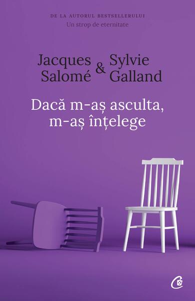 Dacă m-aș asculta, m-aș înțelege - Jacques Salomé, Sylvie Galland - Curtea Veche