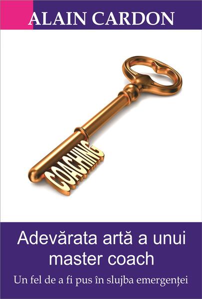 Adevărata artă a unui master coach - Alain Cardon - BMI