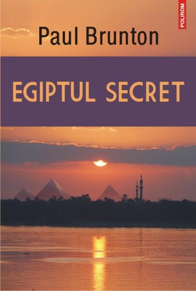 Egiptul secret - Paul Brunton - Polirom