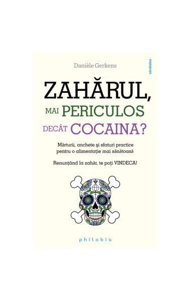 Zahărul, mai periculos decât cocaina - Danièle Gerkens - Philobia