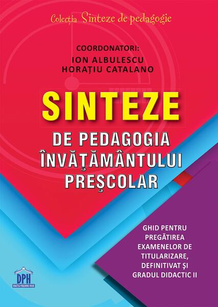 Sinteze de pedagogia învățământului preșcolar - Ion Albulescu, Horațiu Catalano - Didactica Publishing House