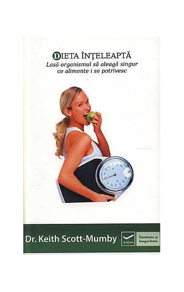 Dieta Înţeleaptă - Keith Scott-Mumby - Vidia