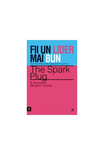 Fii un lider mai bun - Jacqueline Benjamin Thomas, The Spark Plug - Curtea Veche