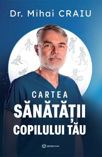 Cartea sănătății copilului tău - Dr. Mihai Craiu - Bookzone