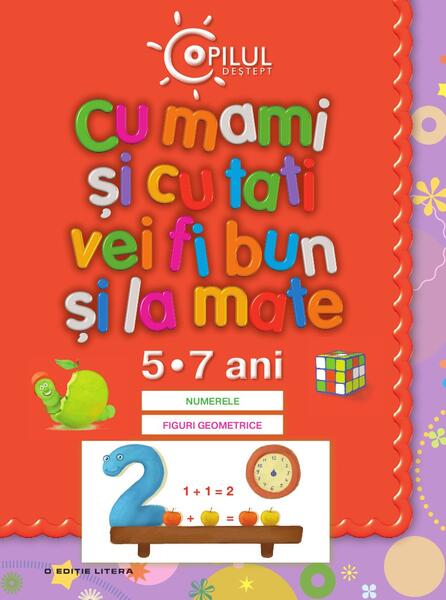 Cu mami şi cu tati vei fi bun şi la mate – 5-7 ani - Arcadie Suceveanu, Valentina Lungu - Litera