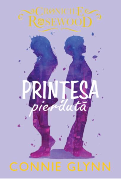 Prințesa pierdută. Cronicile Rosewood (Vol.3) - Paperback brosat - Connie Glynn - Litera