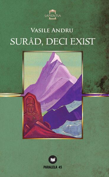 Surâd, deci exist - Vasile Andru - Paralela 45