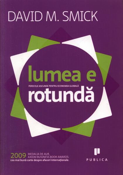 Lumea e rotundă. Pericole ascunse pentru economia globală - David Smick - Publica