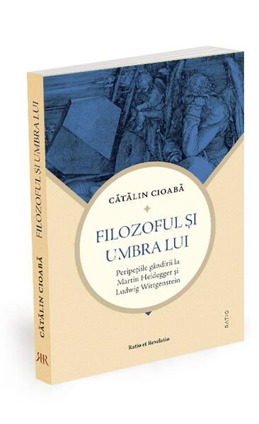 Filozoful şi umbra lui - Cătălin Cioabă - Ratio et Revelatio