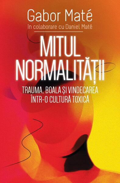 Mitul normalității - Gabor Maté, Daniel Maté - Herald