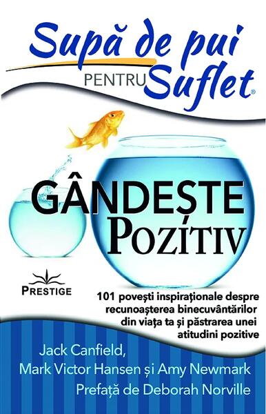Supă de pui pentru suflet: Gândeşte pozitiv - Amy Newmark, Jack Canfield, Mark Victor Hansen - Adevăr divin