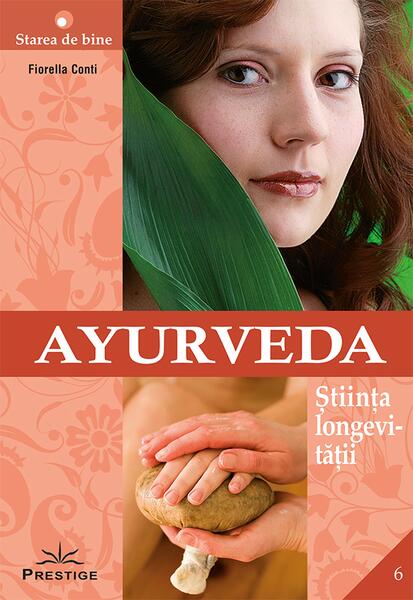 Ayurveda - Știința longevități - Fiorella Conti - Prestige