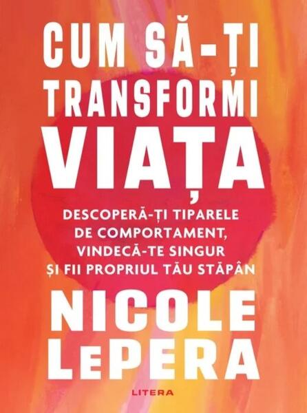 Cum să-ți transformi viața - Nicole LePera - Litera