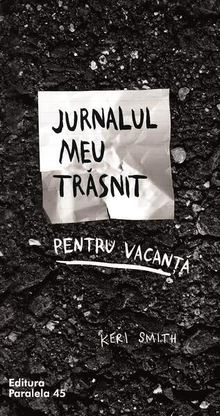Jurnalul meu trăsnit pentu vacanță - Keri Smith - Paralela 45