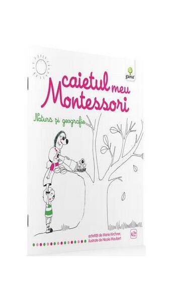 Caietul meu Montessori. Natură și geografie (3+ ani) - Marie Kirchner
