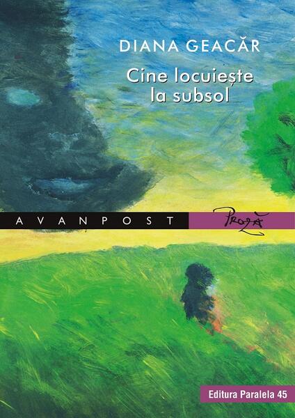 Cine locuiește la subsol - Diana Geacăr - Paralela 45