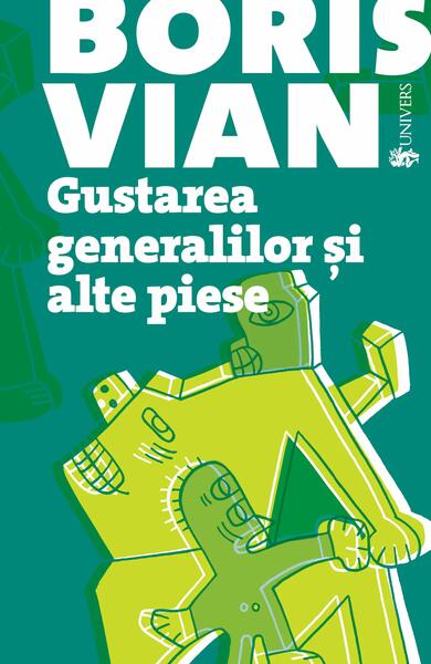 Gustarea generalilor și alte piese - Boris Vian - Univers