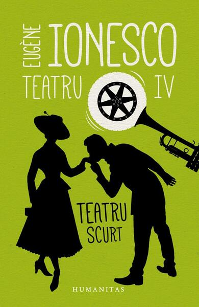 Teatru IV. Teatru scurt - Eugène Ionesco - Humanitas