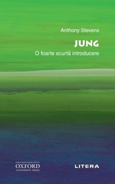 Jung. O foarte scurtă introducere - Anthony Stevens - Litera