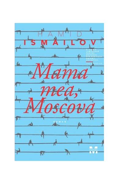 Mama mea, Moscova - Hamid Ismailov - Pandora M