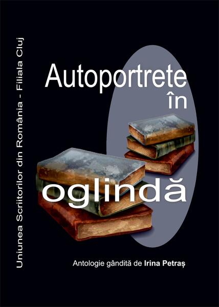 Autoportrete în oglindă - Paperback - Irina Petraş - Școala Ardeleană