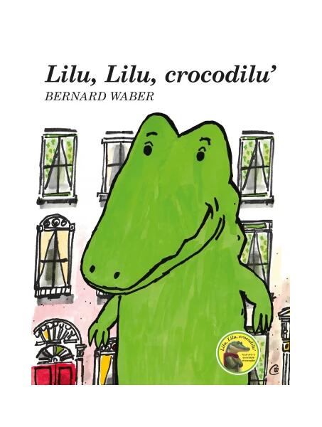 Lilu, Lilu, crocodilu' - Bernard Waber - Curtea Veche