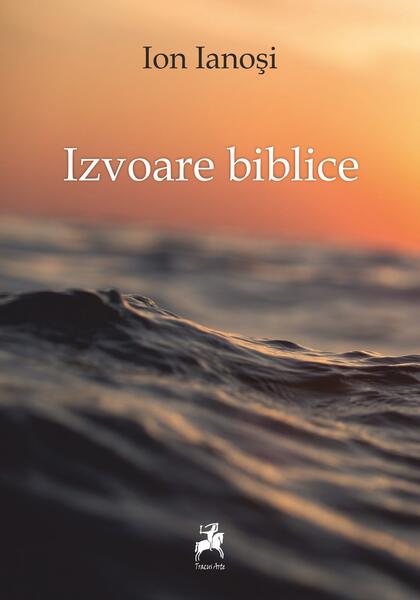 Izvoare biblice - Ion Ianoşi - Tracus Arte