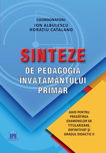 Sinteze de pedagogia învățământului primar - Paperback brosat - Ion Albulescu, Horațiu Catalano - Didactica Publishing House