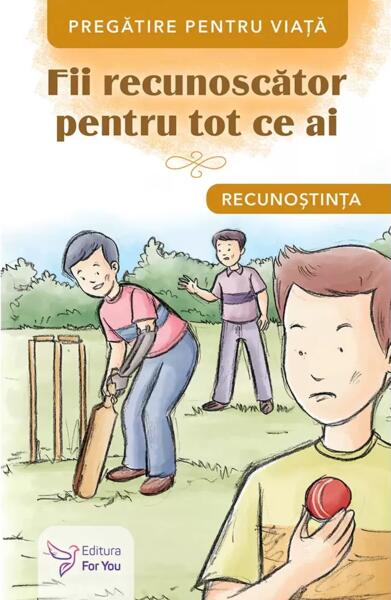 Fii recunoscător pentru tot ce ai. Recunoștința - For You