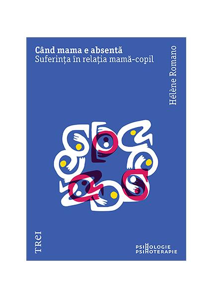 Când mama e absentă - Hélène Romano - Trei
