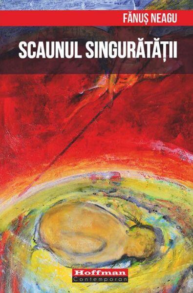 Scaunul singurătății - Fănuş Neagu - Hoffman