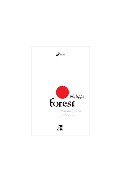 Romanul, realul şi alte eseuri - Philippe Forest - Tact