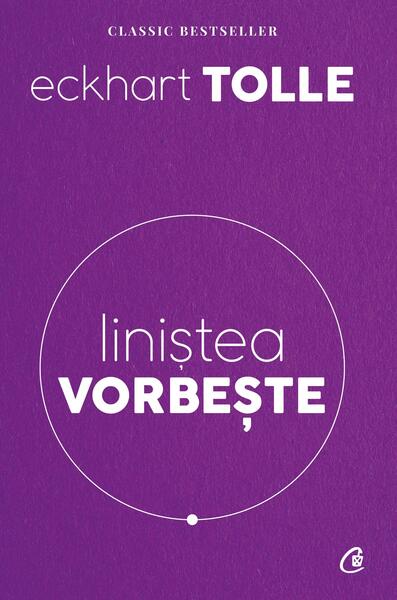 Liniştea vorbeşte - Eckhart Tolle - Curtea Veche