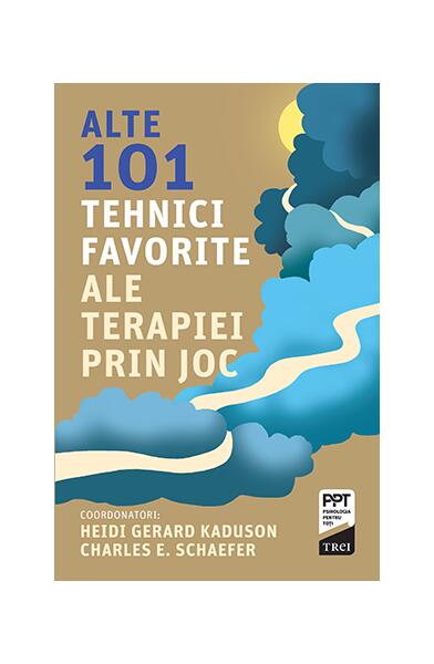 Alte 101 tehnici favorite ale terapiei prin joc - Charles E. Schaefer, Heidi Kaduson - Trei