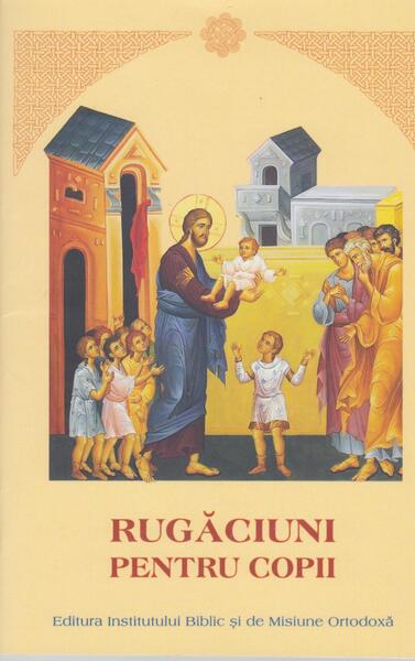 Rugăciuni pentru copii - Institutului Biblic şi de Misiune Ortodoxă