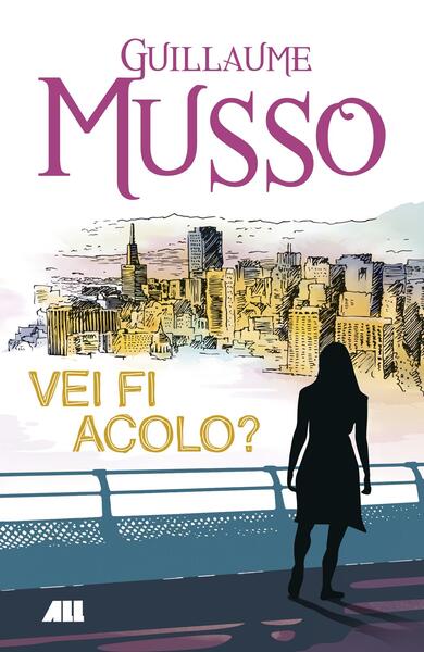 Vei fi acolo? - Guillaume Musso - All
