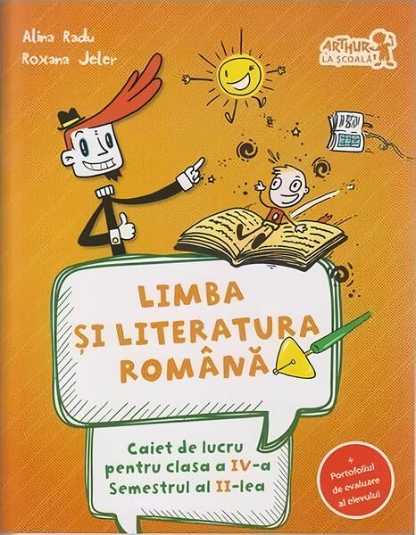 Limba și literatura română. Caiet de lucru Clasa a IV-a Semestrul al II-lea (+ portofoliul de evaluare al elevului) - Alina Radu, Roxana Jeler - Art Klett
