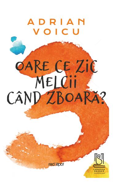 Oare ce zic melcii când zboară? - Paperback brosat - Lebăda Neagră