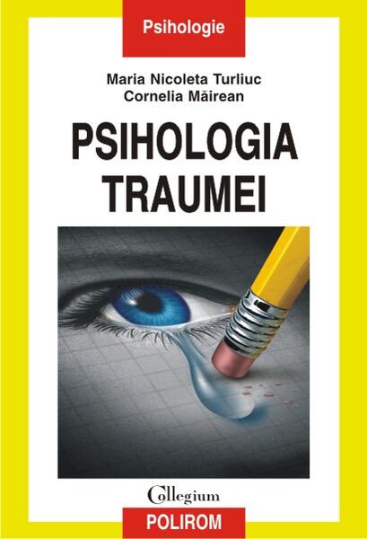 Psihologia traumei - Cornelia Măirean, Maria Nicoleta Turliuc - Polirom