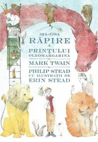 Așa-zisa răpire a prințului Oleomargarină - Mark Twain, Philip C. Stead - Pandora M