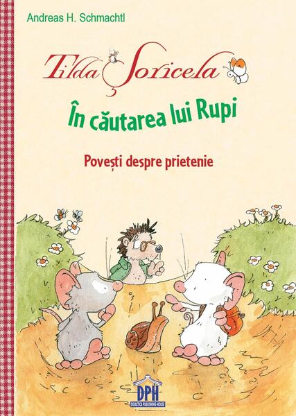 Tilda Șoricela - În căutarea lui Rupi - Andreas H. Schmachtl - Didactica Publishing House