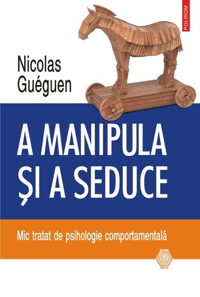 A manipula și a seduce - Nicolas Guéguen