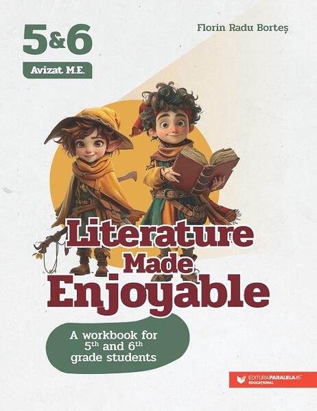 Literature Made Enjoyable. A Workbook for 5th and 6th Grade Students - Paralela 45 educațional