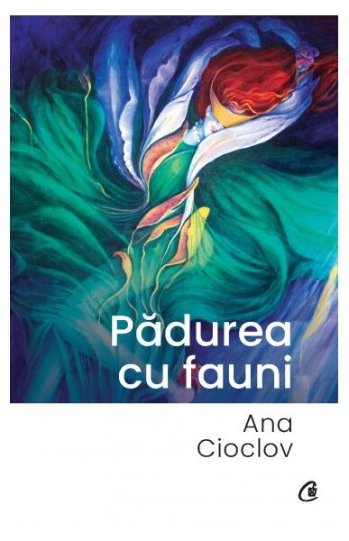 Pădurea cu fauni - Ana Cioclov - Curtea Veche