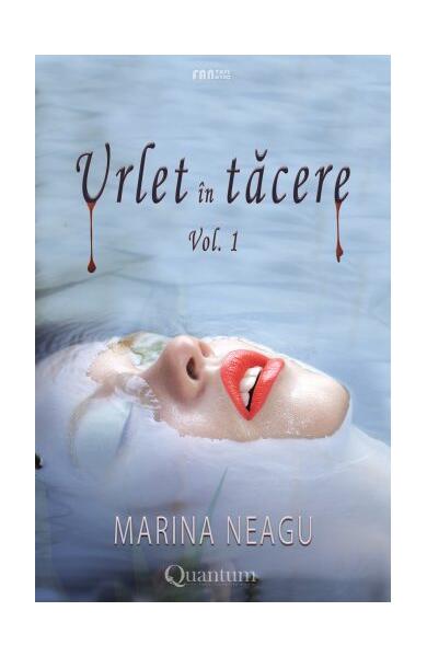 Urlet în tacere (Vol.1) - Marina Neagu - Quantum Publishers