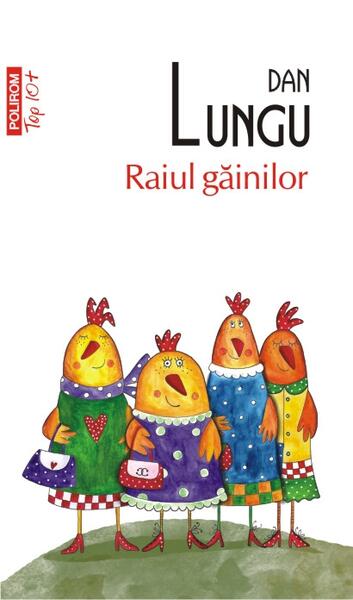 Raiul găinilor - Dan Lungu - Polirom