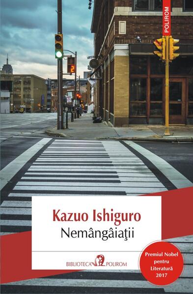 Nemângâiaţii - Kazuo Ishiguro - Polirom