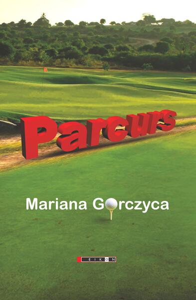 Parcurs - Mariana Gorczyca - Eikon