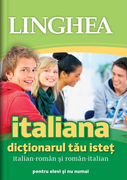 Dicţionarul tău isteţ italian-român şi român-italian - Linghea